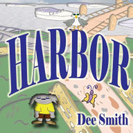 Title: Harbor: Picture Book for Children about A Sunny day at the harbor featuring a dog. Perfect as a storytime or read aloud book for preschoolers or kindergartners, Author: Dee Smith