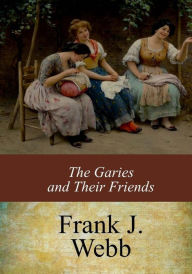 Title: The Garies and Their Friends, Author: Frank J Webb
