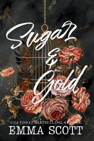 Title: Sugar & Gold, Author: Emma Scott