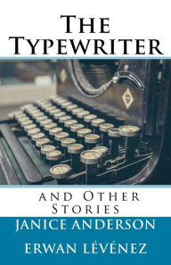 Title: The Typewriter and Other Stories, Author: Erwan Lïvïnez