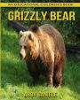 Grizzly bear! An Educational Children's Book about Grizzly bear with Fun Facts & Photos