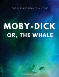 Title: Moby-Dick; Or, the Whale, Author: Herman Melville