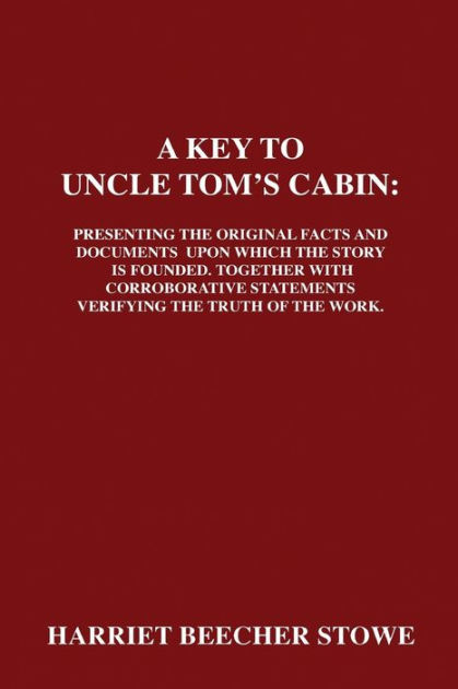 A Key To Uncle Tom S Cabin By Harriet Beecher Stowe Paperback