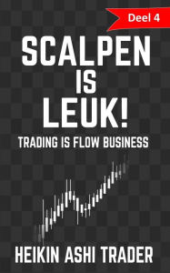 Title: Scalpen is leuk! 4: Deel 4: Trading is flow-business, Author: Heikin Ashi Trader