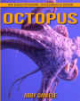 Octopus! An Educational Children's Book about Octopus with Fun Facts & Photos