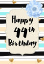 Happy 44th Birthday: Birthday Memory Book, Birthday Journal Notebook For 44 Year Old For Journaling & Doodling, 7 x 10, (Birthday Keepsake Book)