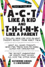 A-C-T Like A Kid And T-H-I-N-K Like A Parent