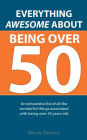 Blank Book - Everything Awesome About Being Over 50: The Pages Are Blank, But the Humor is Priceless