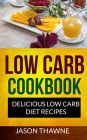 Low Carb Cookbook: Delicious Low Carb Diet Recipes