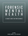 Forensic Mental Health: A Source Guide for Professionals