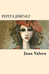 Title: Pepita Jimenez (Spanish Edition), Author: Juan Valera