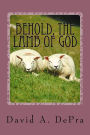 Behold, The Lamb of God: The Truth of Christ unfolded through John the Baptist