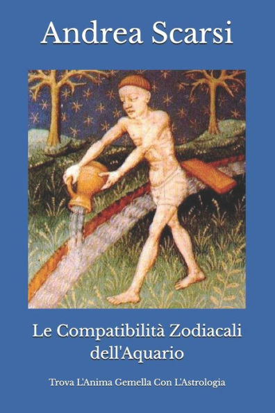 Le Compatibilità Zodiacali dell'Aquario: Trova L'Anima Gemella Con L'Astrologia