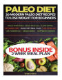 Paleo Diet: 20 Modern Paleo Diet Recipes to Lose Weight for Beginners, Paleo Smoothies, Build Muscles, Clean Eating, Ketogenic Diet, Paleo Diet Meal Plan - Lose the Extra Fat Fast and Live Powerfully