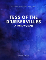 Title: Tess of the d'Urbervilles: A Pure Woman, Author: Thomas Hardy