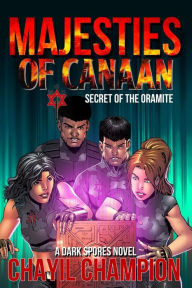 Title: Majesties of Canaan: Secret of the Oramite, Author: Chayil Champion