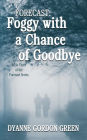 Forecast: Foggy with a Chance of Goodbye: Book Three of the Forecast Series