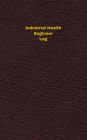 Industrial Health Engineer Log: Logbook, Journal - 102 pages, 5 x 8 inches