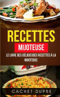 Recettes: Mijoteuse: Le Livre des Délicieuses Recettes à la Mijoteuse
