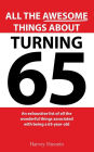 Blank Novelty Book - All The Awesome Things About Turning 65: The Pages Are Blank, But the Humor is Priceless