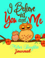 I Believe In You And Me~Mother Daughter Journal;Mommy and Me Book/Journal: A Unique Shared Journal For Family Communication; With Daughter Mom Quotes; Relationship Journal Ideal For Mothers and Tween/Teen Daughters and Mom