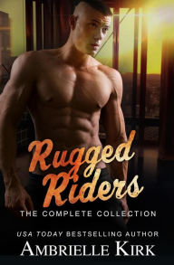 Title: Rugged Riders: The Complete Collection, Author: Ambrielle Kirk