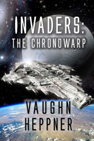 Title: Invaders: The Chronowarp, Author: Vaughn Heppner