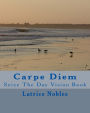 Carpe Diem: Seize The Day