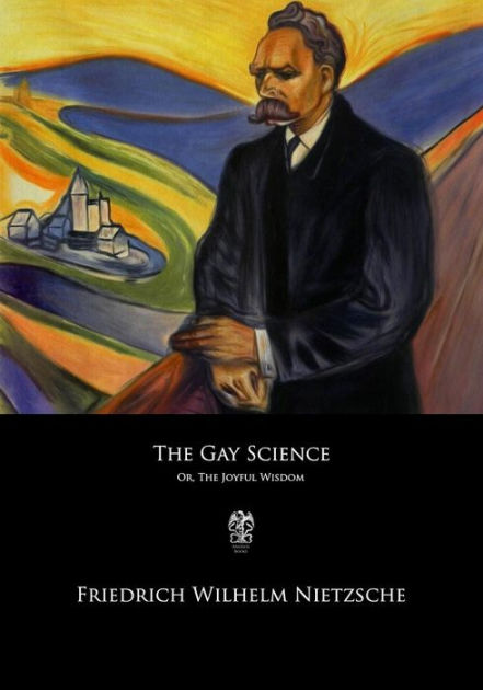 The Gay Science Or The Joyful Wisdom By Friedrich Wilhelm Nietzsche Paperback Barnes And Noble® 2336