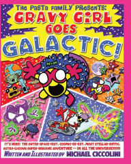 Title: The Pasta Family Presents: Gravy Girl Goes Galactic!, Author: Michael Ciccolini