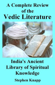 Title: A Complete Review of Vedic Literature: India's Ancient Library of Spiritual Knowledge, Author: Stephen Knapp