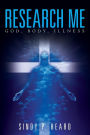 Research Me: God, Body, Illness