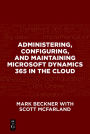 Administering, Configuring, and Maintaining Microsoft Dynamics 365 in the Cloud