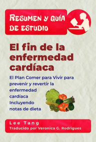 Title: Resumen Y Guía De Estudio - El Fin De La Enfermedad Cardíaca, Author: Lee Tang