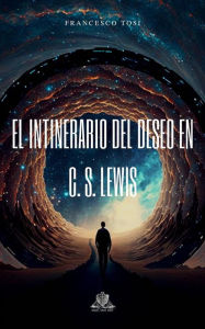 Title: El Intinerario Del Deseo En C. S. Lewis, Author: Francesco Tosi