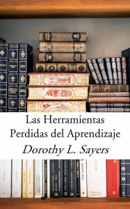 Title: Las Herramientas Perdidas Del Aprendizaje, Author: Dorothy L. Sayers