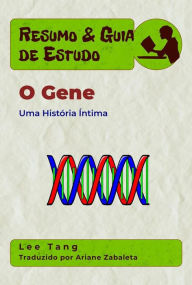 Title: Resumo & Guia De Estudo - O Gene: Uma História Íntima, Author: Lee Tang