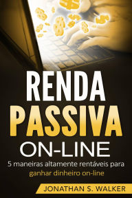 Title: Renda passiva, Author: Jonathan S. Walker
