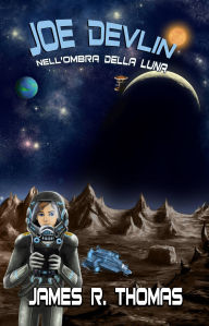 Title: Joe Devlin Nell'Ombra della Luna, Author: James R. Thomas