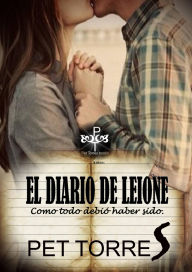 Title: El Diario de Leione: Como todo debió haber sido., Author: P. Torres