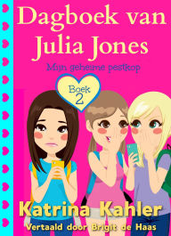 Title: Dagboek van Julia Jones - Boek 2: Mijn geheime pestkop, Author: Katrina Kahler