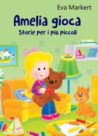 Title: Amelia gioca, Author: Eva Markert