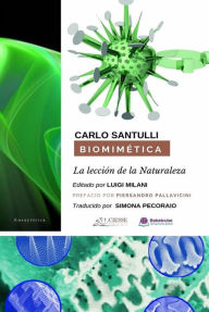 Title: Biomimética: La Lección De La Naturaleza: Ecosostenibilidad, Diseño Y Ciclos Productivos En El Tercer Milenio, Author: Carlo Santulli