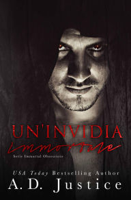 Title: Un'Invidia Immortale, Author: A.D. Justice