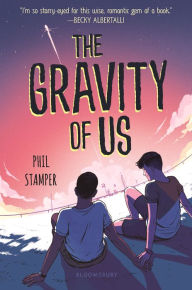 Rapidshare free ebook download The Gravity of Us by Phil Stamper