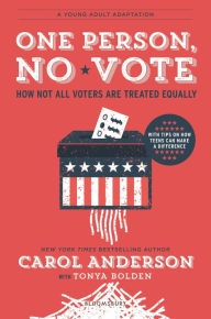 Title: One Person, No Vote (Young Adult edition): How Not All Voters Are Treated Equally, Author: Carol Anderson