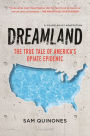 Dreamland: The True Tale of America's Opiate Epidemic: Young Adult Adaptation