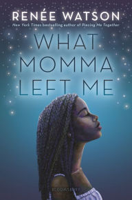 Title: What Momma Left Me, Author: Renée Watson