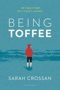 Title: Being Toffee, Author: Sarah Crossan