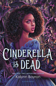 Title: Cinderella Is Dead, Author: Kalynn Bayron